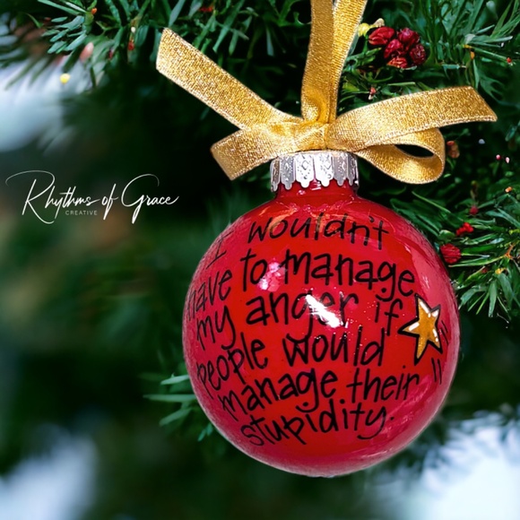 Holiday Sass Ornament – Manage Your Anger, Not Their Stupidity! Christmas Gift - Picture 10 of 12
